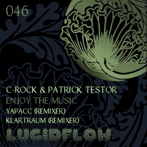 Lucidflow (LF046) - C-Rock and Patrick Testor (remixer Yapacc, Klartraum) - Enjoy The Music (22.09.2013) artwork