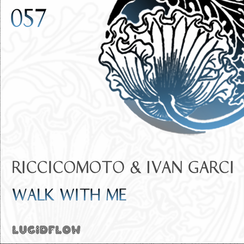 Lucidflow (LF057) - Riccicomoto & Ivan Garci - Walk With Me EP (08.04.2014) artwork