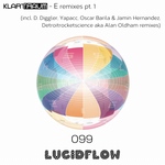 LF099 Klartraum - E Remixes Pt. 1 (D. Diggler, Yapacc, Detroitrocketscience aka Alan Oldham, Oscar Barila and Jamin Hernandez remixes) 11.4.2016 Lucidflow Promo
