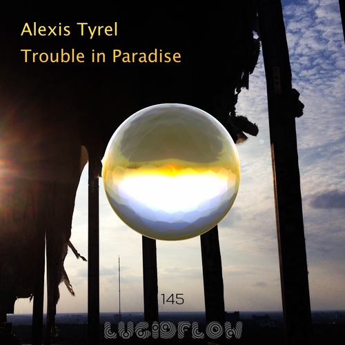 LF145 - Alexis Tyrel - Trouble in Paradise - Lucidflow (6.11. beatport) artwork
