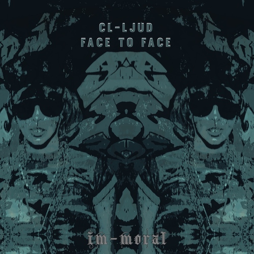 CL-ljud - Face to Face EP - im-moral (im006) 25.6.18 artwork