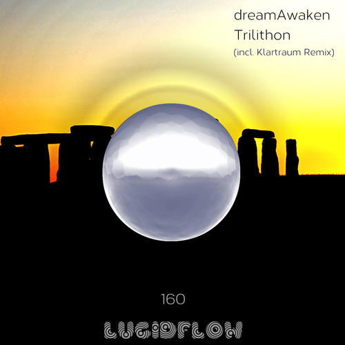 LF160 - dreamAwaken - Trilithon EP (incl. Klartraum remix) Lucidflow (11.02.19) artwork