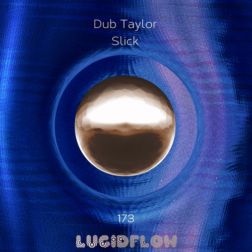 LF173 - Dub Taylor - Slick EP Lucidflow 29.7. artwork