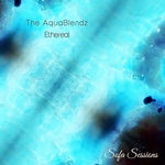 Sofa Sessions 029 - The AquaBlendz - Ethereal (1.10.2021)