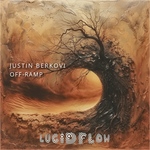 Justin Berkovi - Off-Ramp - Lucidflow LF315 Justin Berkovi (21-06 pre-order, 28-06 pre-release beatport)