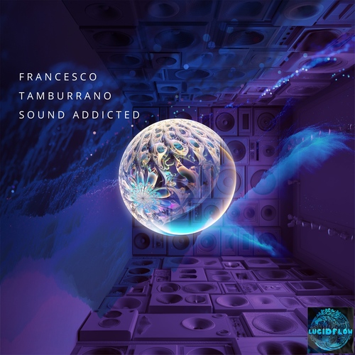 LF375 Francesco Tamburrano - Sound Addicted - Lucidflow (spacious dub techno tunes) artwork