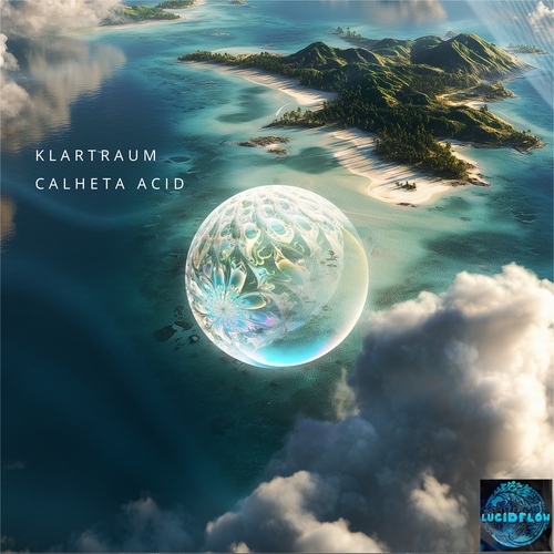 LF378 KLARTRAUM - Calheta Acid - Lucidflow (deep acid tech house) artwork